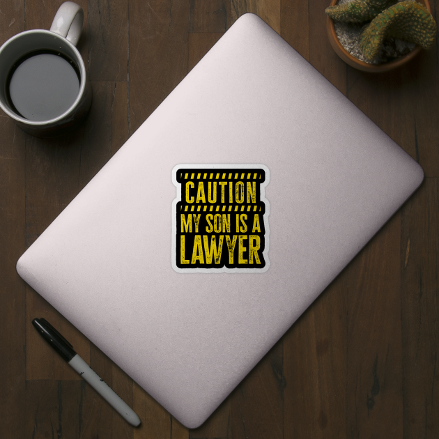 Funny Caution My Son Is a Lawyer Distressed Litigator by ScottsRed